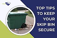 Top Tips To Keep Your Skip Bin Secure