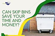 Can Skip Bins Save You Time And Money?