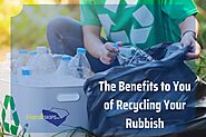 The Benefits to You of Recycling Your Rubbish