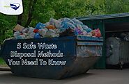 5 Safe Waste Disposal Methods You Need To Know