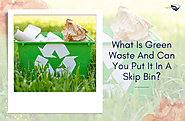 What Is Green Waste And Can You Put It In A Skip Bin?