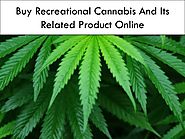 Buy Recreational Cannabis And Its Related Product Online