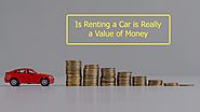 Is Renting a Car is Really a Value of Money?