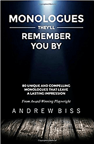 Monologues They'll remember you by: 80 Unique and compelling monologues that leave a lasting impression