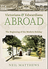 Victorians and Edwardians Abroad: The Beginning of the Modern Holiday