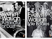 A handful of dust and Vile bodies, by Evelyn Waugh