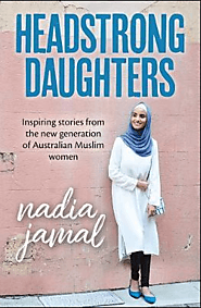 Headstrong Daughters: Inspiring stories from the new generation of Australian Muslim women