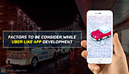 Factors To Be Consider While Startup Your Uber Like App Development