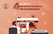 4 Benefits of Web to Print Solutions for Customers