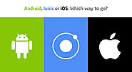 Android, iOS or Ionic: Which way to go? - Solution Analysts