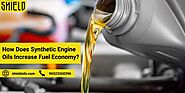 How Does Synthetic Engine Oils Increase Fuel Economy?