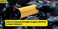 How To Choose The Engine Oil Filters and How Do They Work?