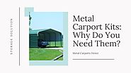Metal Carport Kits: Why Do You Need Them?