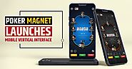 Poker Magnet Launches Mobile Vertical Interface to Play Poker