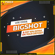 Use code BIGSHOT to get 10% extra on your deposit on PokerMagnet