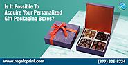 Is It Possible To Acquire Your Personalized Gift Packaging Boxes? - Packaging Box Printing