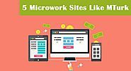 Top 5 Microwork Sites Like Amazon MTurk to Earn Money