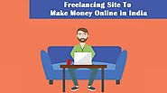 Top 5 Freelancing Site To Make Money Online in India