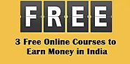 Top 3 Free Online Courses to Earn Money in India
