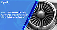 How can Software Quality Assurance Impact Digitization of The Aviation Industry?