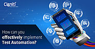 How can you effectively implement Test Automation?