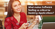 What makes Software Testing so critical for Banking Applications?