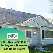 The Top 5 Benefits of Selling Your House to Cash Home Buyers