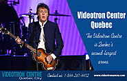 Videotron Center Quebec CA 844-267-4472 videotronarena.com