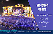 Videotron Centre CA 844-267-4472 videotronarena.com