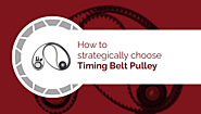 How to strategically choose Timing Belt Pulley? - Shree Shakti Pulleys