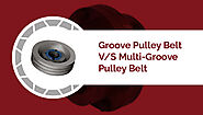 Groove Pulley Belt VS Multi-Groove Pulley Belt - Shree Shakti Pulleys