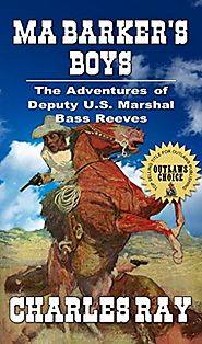 Ma Barker's Boys: The Adventures of Bass Reeves Deputy U.S. Marshal: Volume Five : A Western Adventure