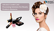 Merchant Credit Card Processing Solution for Beauty Products Business
