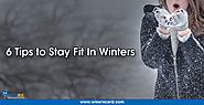 6 Tips to Stay Fit In Winters