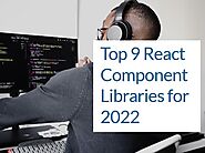 Top 9 React Component Libraries for 2022 - Saeed Developer