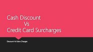 Cash discount Vs Credit Card Surcharges