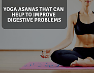Yoga Asanas that can help to Improve Digestive Problems