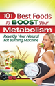 101 Best Foods to Boost Your Metabolism: Metabolic-Calculator.com: 9780974571782: Amazon.com: Books