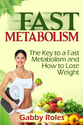Fast Metabolism: The Key to a Fast Metabolism and How to Lose Weight: Gabby Roles: 9780615888194: Amazon.com: Books