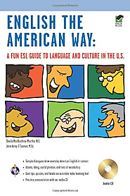 English the American Way: A Fun ESL Guide to Language and Culture in the U.S. w/Audio CD (English as a Second Languag...