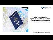 Best CRM System: Agentcis To Manage Student Visa Applications Efficiently