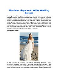 The sheer elegance of White Wedding Dresses