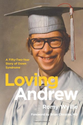 Loving Andrew: A Fifty-Two-Year Story of Down Syndrome: Romy Wyllie, James Alexander of Jade Design, Brian Chicoine M...