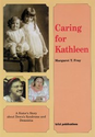 Caring for Kathleen: a sister's story about Down's syndrome and dementia
