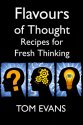 Flavours of Thought:Recipes for Fresh Thinking