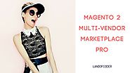 Best Magento 2 Multi-vendor Marketplace PRO in 2018