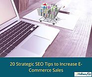 20 Strategic SEO Tips to Increase E-Commerce Sales