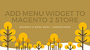 How To Add Menu Widget to Magento 2 Store With Magento 2 Mega Menu By LandOfCoder
