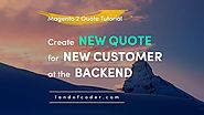 Easily Create New Magento 2 Quote for New Customers at the backend | Landofcoder Tutorials