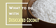 What to do with Desiccated Coconut? - Royce Food Blog